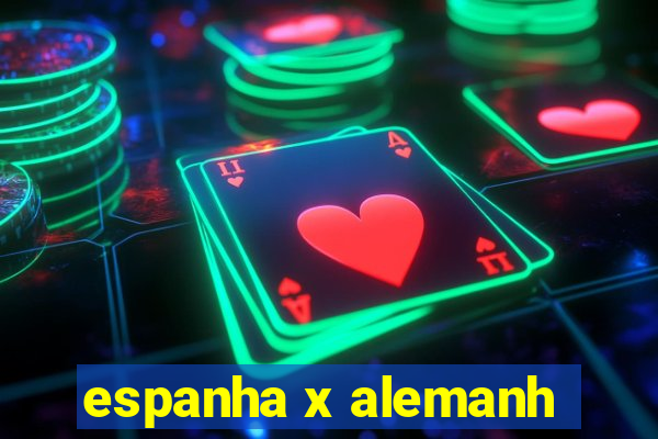 espanha x alemanh