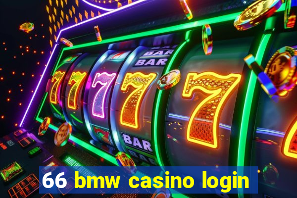 66 bmw casino login