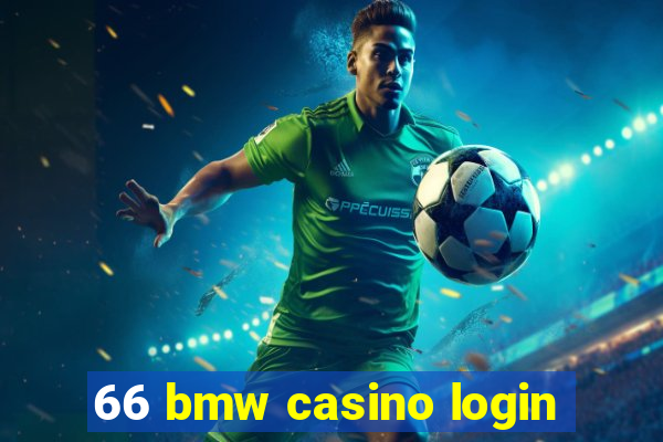 66 bmw casino login