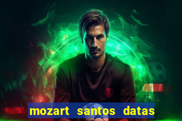 mozart santos datas de entrada