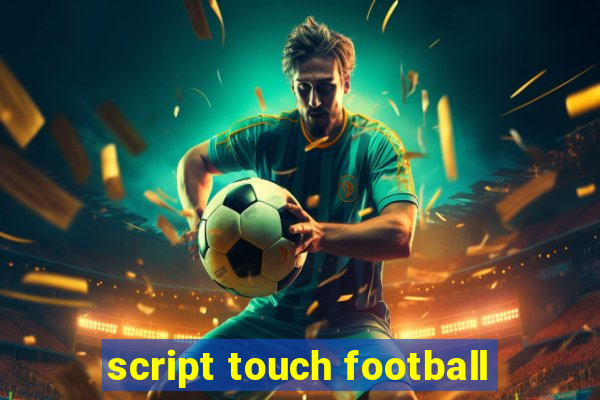 script touch football