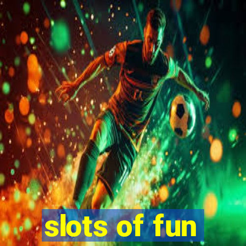 slots of fun