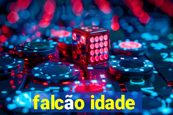 falcão idade