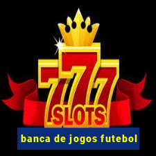 banca de jogos futebol