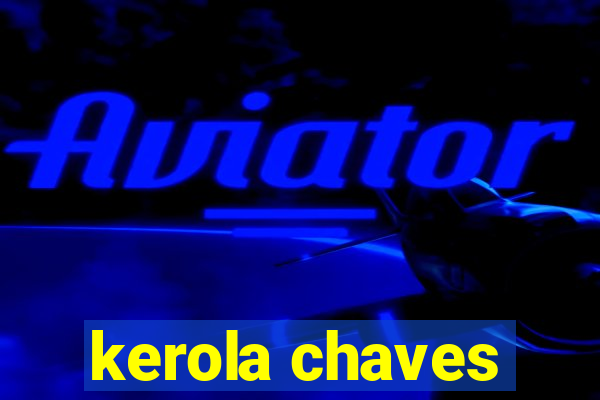 kerola chaves