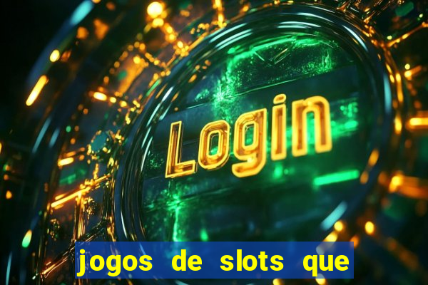 jogos de slots que ganha dinheiro de verdade