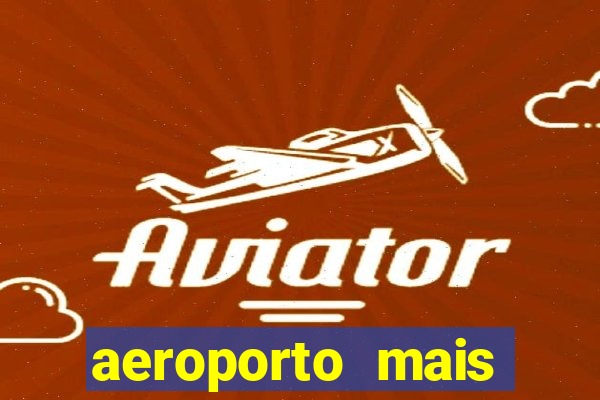 aeroporto mais próximo de mim