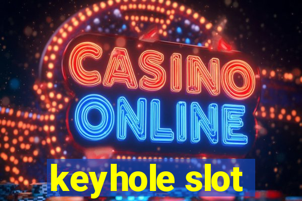 keyhole slot