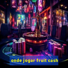 onde jogar fruit cash