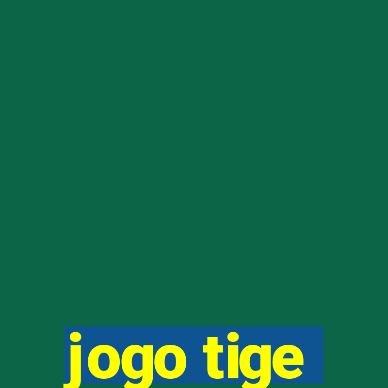 jogo tige