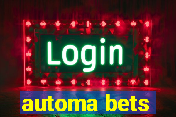 automa bets