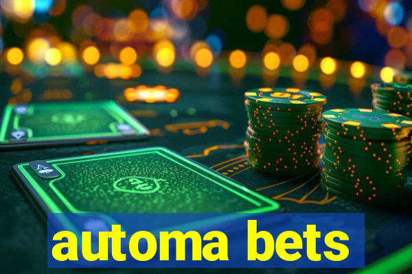 automa bets