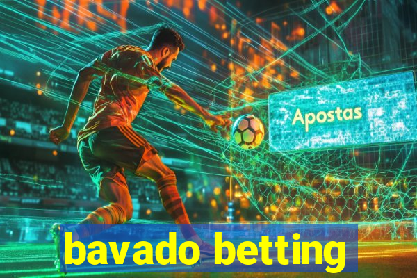 bavado betting