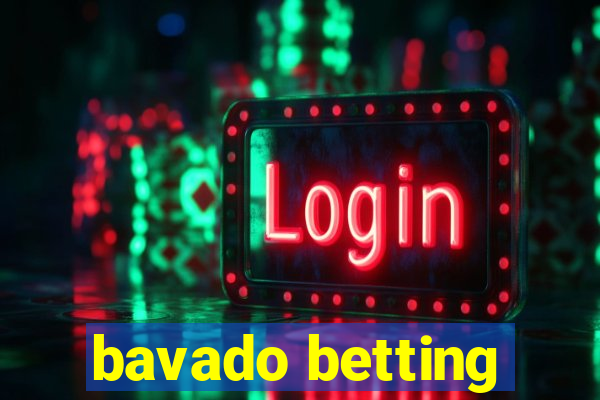 bavado betting