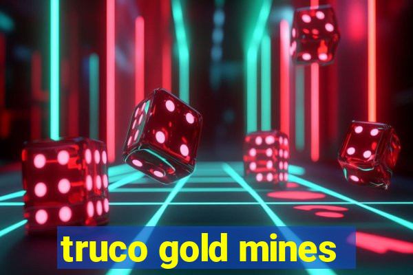 truco gold mines