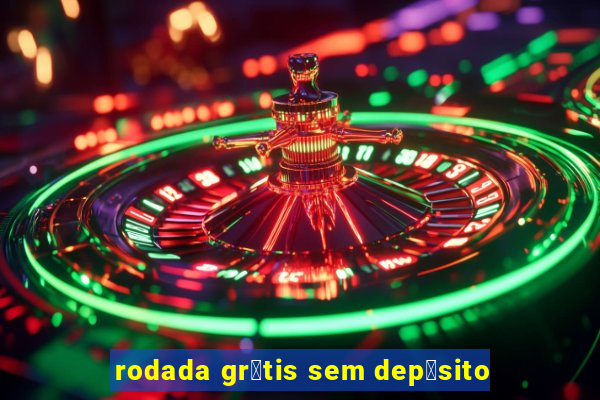 rodada gr谩tis sem dep贸sito