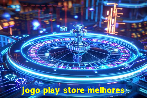 jogo play store melhores