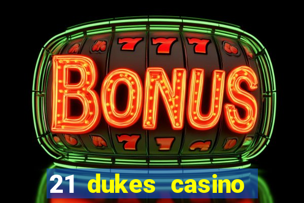 21 dukes casino free spins no deposit