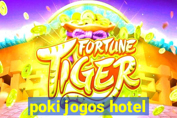 poki jogos hotel