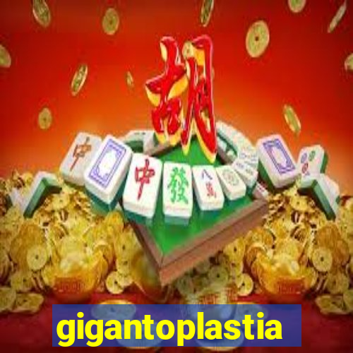 gigantoplastia