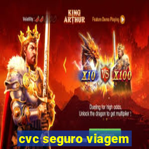 cvc seguro viagem