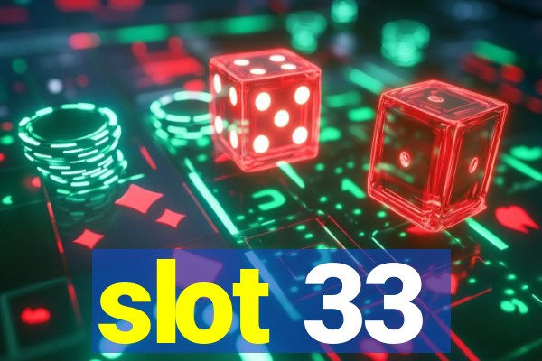 slot 33