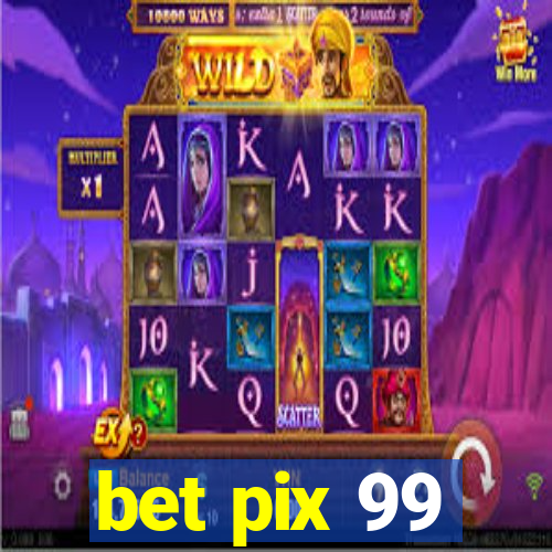 bet pix 99