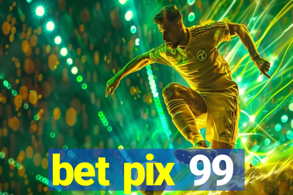 bet pix 99