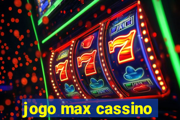 jogo max cassino