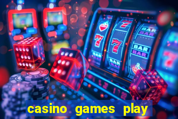 casino games play for real money