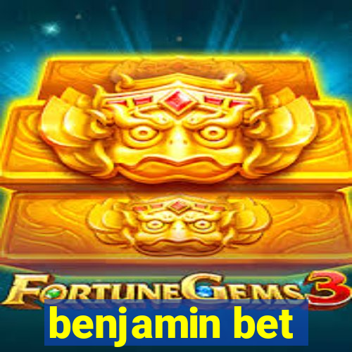 benjamin bet