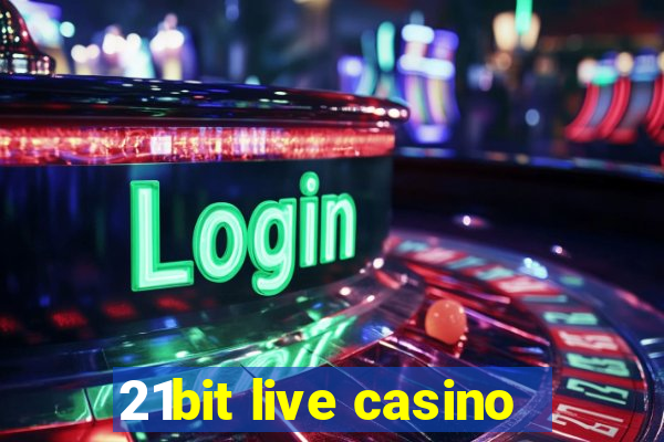 21bit live casino