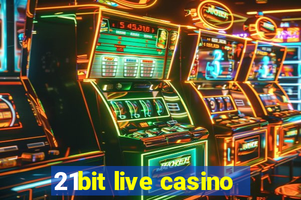 21bit live casino