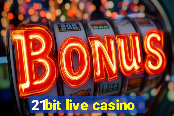 21bit live casino