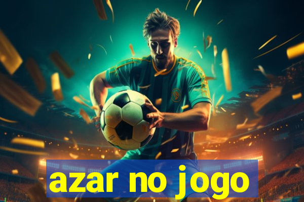 azar no jogo