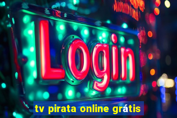 tv pirata online grátis