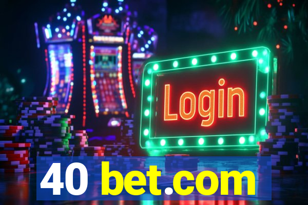 40 bet.com