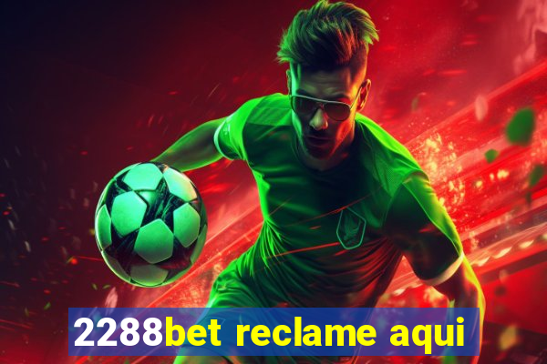 2288bet reclame aqui