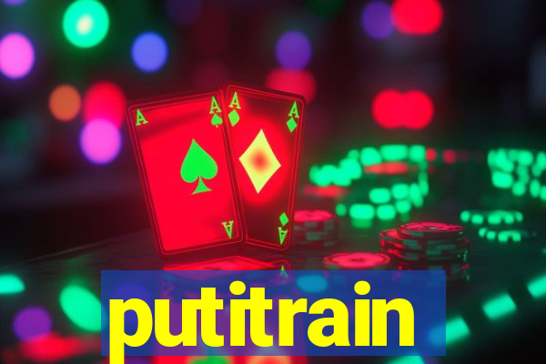 putitrain