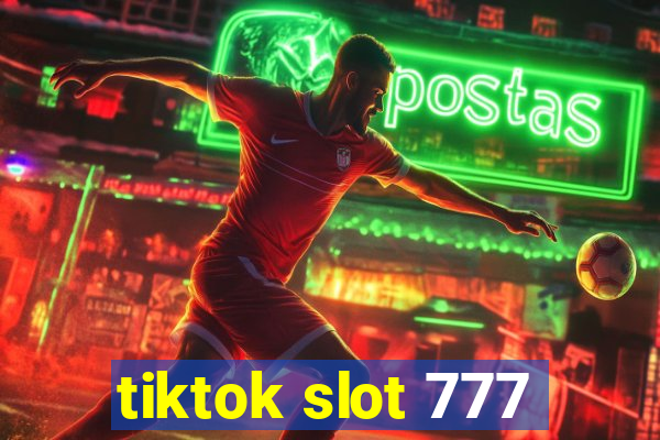 tiktok slot 777