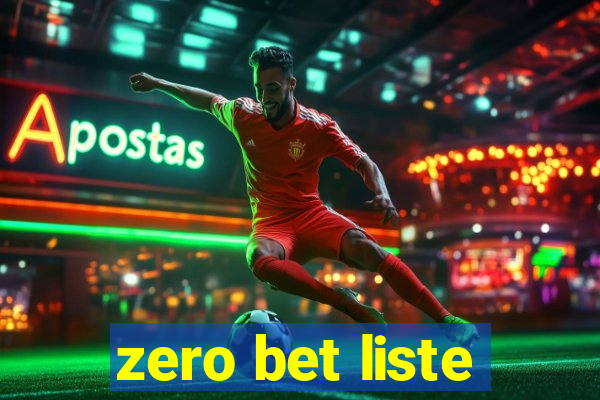 zero bet liste