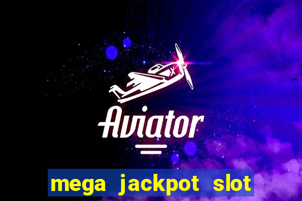 mega jackpot slot cash winner early access