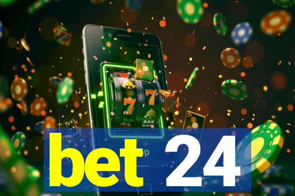 bet 24