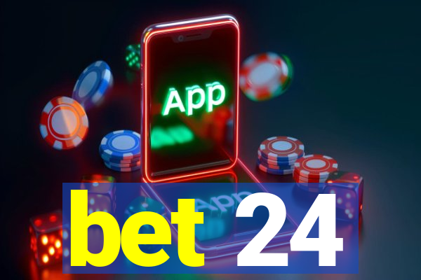 bet 24