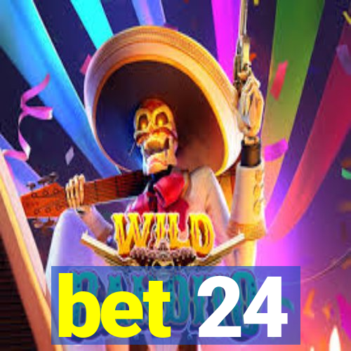 bet 24