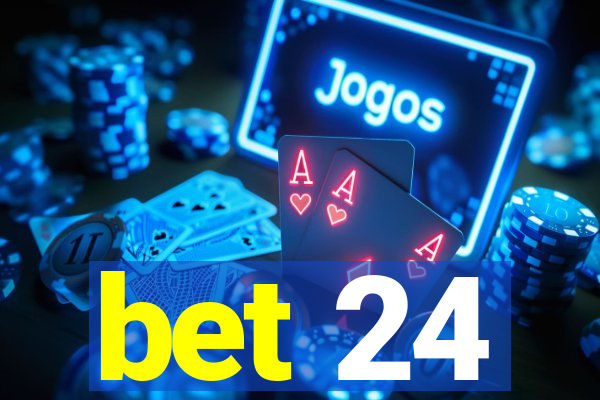 bet 24