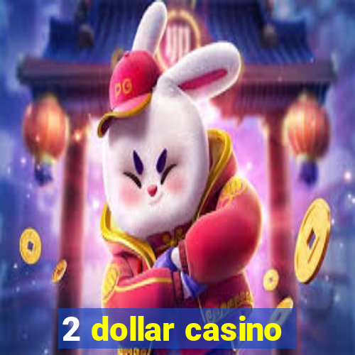 2 dollar casino