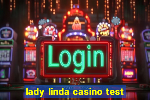 lady linda casino test