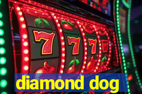 diamond dog