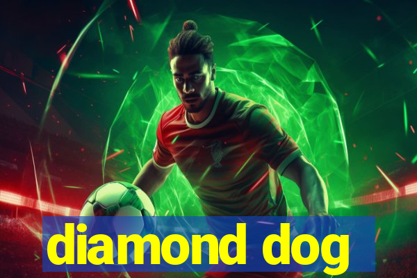 diamond dog